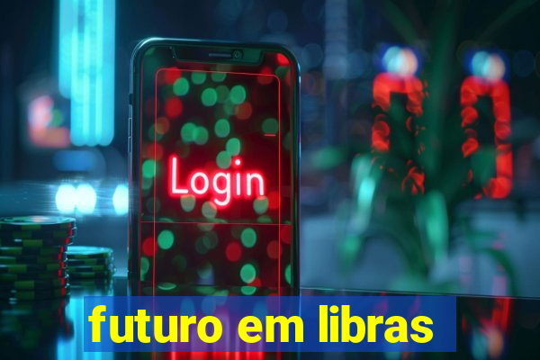 futuro em libras